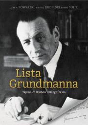 Lista Grundmanna. Tajemnice skarbów Dolnego Śląska. Autor: Kowalski Jacek M., Kudelski Robert J., Sulik Robert. Dadada.pl Okładka książki Lista Grundmanna. Tajemnice skarbów Dolnego Śląska