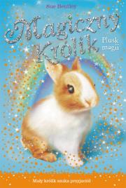 Magiczny królik. Plusk magii. Autor: Bentley Sue. Dadada.pl Okładka książki Magiczny królik. Plusk magii