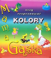 Mama Gąska uczy rozpoznawać kolory. Autor: Casalis Anna, ilustracje Tony Wolf, Katarzyna Dmowska (tłum.). Dadada.pl Okładka książki Mama Gąska uczy rozpoznawać kolory