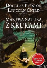 Martwa natura z krukami. Autor: Douglas Preston, Lincoln Child. Dadada.pl Okładka książki Martwa natura z krukami