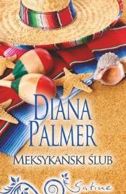Meksykański ślub - Diana Palmer. Autor: Palmer Diana. Dadada.pl Okładka książki Meksykański ślub - Diana Palmer