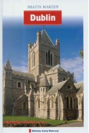 Miasta marzeń. Dublin. Autor:   Praca zbiorowa. Dadada.pl Okładka książki Miasta marzeń. Dublin