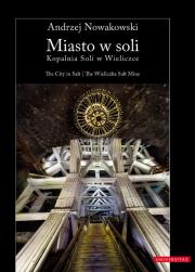 Okładka książki Miasto w soli. Kopalnia Soli w Wieliczce
