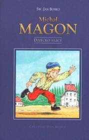 Michał Magon. Dziecko ulicy. Autor: św. Jan Bosko. Dadada.pl Okładka książki Michał Magon. Dziecko ulicy