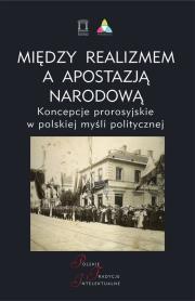Między realizmem a apostazją narodową.. Wydawca: Ośrodek Myśli Politycznej. Dadada.pl Opakowanie Między realizmem a apostazją narodową.