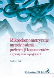 Mikroekonometryczne metody badania preferencji konsumentów z wykorzystaniem programu R. Autor: Bąk Stanisław Andrzej. Dadada.pl Okładka książki Mikroekonometryczne metody badania preferencji konsumentów z wykorzystaniem programu R