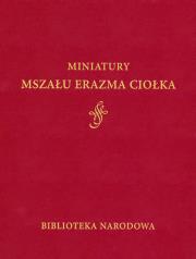 Miniatury Mszału Erazma Ciołka. Autor: Miodońska Barbara. Dadada.pl Okładka książki Miniatury Mszału Erazma Ciołka
