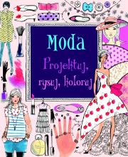 Okładka książki Moda. Projektuj, rysuj, koloruj