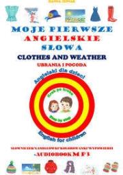 MOJE PIERWSZE ANGIELSKIE SŁOWA - UBRANIA I POGODA. Autor: Jewiak Hanna. Dadada.pl Okładka książki MOJE PIERWSZE ANGIELSKIE SŁOWA - UBRANIA I POGODA