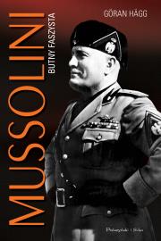 Mussolini Butny faszysta. Autor: Goran Hagg. Dadada.pl Okładka książki Mussolini Butny faszysta