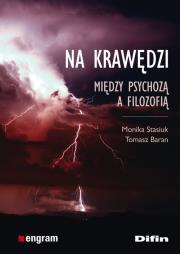 Na krawędzi Między psychozą a filozofią. Autor: Stasiuk Monika, Baran Tomasz. Dadada.pl Okładka książki Na krawędzi Między psychozą a filozofią