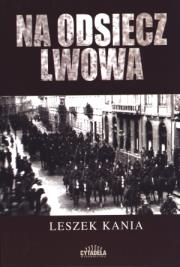 Na odsiecz Lwowa. Autor: Kania Leszek. Dadada.pl Okładka książki Na odsiecz Lwowa