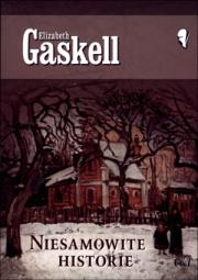 Niesamowite historie. Autor: Gaskell Elizabeth. Dadada.pl Okładka książki Niesamowite historie