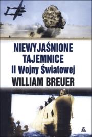 Niewyjaśnione tajemnice II Wojny Światowej. Autor: Breuer William. Dadada.pl Okładka książki Niewyjaśnione tajemnice II Wojny Światowej