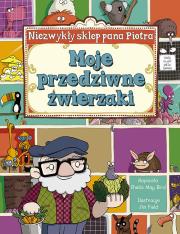 Niezwykły sklep Pana Piotra Moje przedziwne zwierzaki. Autor: Bird Sheila May. Dadada.pl Okładka książki Niezwykły sklep Pana Piotra Moje przedziwne zwierzaki