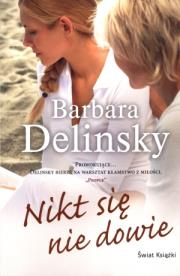 Nikt się nie dowie. Autor: Delinsky Barbara. Dadada.pl Okładka książki Nikt się nie dowie
