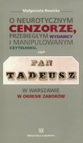 O neurotycznym cenzorze, przebiegłym wydawcy i manipulowanym czytelniku, czyli Pan Tadeusz w Warszaw. Autor: Rowicka Małgorzata. Dadada.pl Okładka książki O neurotycznym cenzorze, przebiegłym wydawcy i manipulowanym czytelniku, czyli Pan Tadeusz w Warszaw