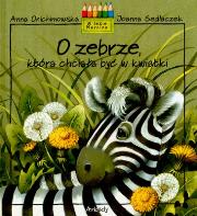 O zebrze, która chciała być w kwiatki. Autor: Anna Onichimowska, Joanna Sedlaczek. Dadada.pl Okładka książki O zebrze, która chciała być w kwiatki
