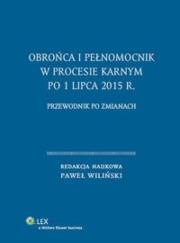 Obrońca i pełnomocnik w procesie karnym po 1 lipca 2015 r.. Autor: Wiliński Paweł. Dadada.pl Okładka książki Obrońca i pełnomocnik w procesie karnym po 1 lipca 2015 r.