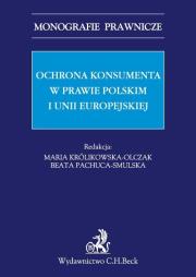 Ochrona konsumenta w prawie polskim i Unii Europejskiej. Autor: KROLIKOWSKA-OLCZAK MARIA. Dadada.pl Okładka książki Ochrona konsumenta w prawie polskim i Unii Europejskiej