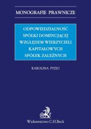Okładka książki Odpowiedzialność spółki dominującej względem wierzycieli kapitałowych spółek zależnych