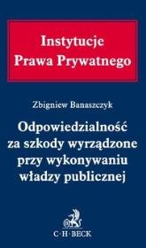 Odpowiedzialność za szkody wyrządzone przy wykonywaniu władzy publicznej. Autor: Banaszczyk Zbigniew. Dadada.pl Okładka książki Odpowiedzialność za szkody wyrządzone przy wykonywaniu władzy publicznej