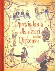 Okładka książki Opowiadania dla dzieci według Dickensa