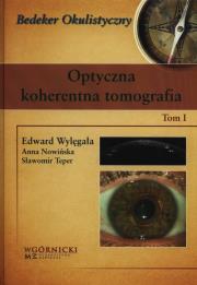 Optyczna koherentna tomografia Tom I. Autor: Wylęgała Edward, Teper Sławomir. Dadada.pl Okładka książki Optyczna koherentna tomografia Tom I