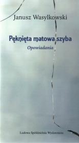 Pęknięta matowa szyba. Autor: Wasylkowski Janusz. Dadada.pl Okładka książki Pęknięta matowa szyba