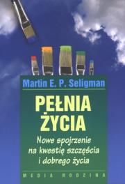 Pełnia życia. Autor: Martin E. P. Seligman. Dadada.pl Okładka książki Pełnia życia