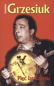 Pięć Lat Kacetu w.2013 - Stanisław Grzesiuk. Autor: Grzesiuk Stanisław. Dadada.pl Okładka książki Pięć Lat Kacetu w.2013 - Stanisław Grzesiuk