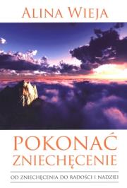 Pokonać zniechęcenie. Autor: Alina Wieja. Dadada.pl Okładka książki Pokonać zniechęcenie