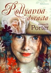 Pollyanna dorasta. Autor: Porter Eleanor H.. Dadada.pl Okładka książki Pollyanna dorasta