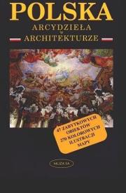 Polska. Arcydzieła w architekturze. Autor: Nowiński Krzysztof. Dadada.pl Okładka książki Polska. Arcydzieła w architekturze