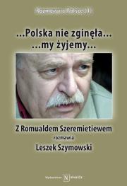...Polska nie zginęła ... Autor: Leszek Szymanowski, Romuald Szeremietiew. Dadada.pl Okładka książki ...Polska nie zginęła ..