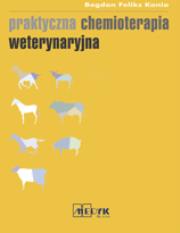 Praktyczna chemioterapia weterynaryjna. Autor: Kania Bogdan Feliks. Dadada.pl Okładka książki Praktyczna chemioterapia weterynaryjna