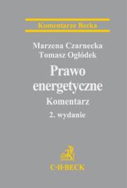 Prawo energetyczne Komentarz. Autor: Czarnecka Marzena, Ogłódek Tomasz. Dadada.pl Okładka książki Prawo energetyczne Komentarz