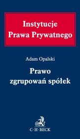 Prawo zgrupowań spółek. Autor: Opalski Adam. Dadada.pl Okładka książki Prawo zgrupowań spółek