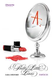 Pretty Little Liars T6 Zabójcze. Autor: Shepard Sara. Dadada.pl Okładka książki Pretty Little Liars T6 Zabójcze