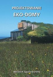 Projektowanie. Eko-domy. Autor: Mariana R. Eguaras Etchetto. Dadada.pl Okładka książki Projektowanie. Eko-domy