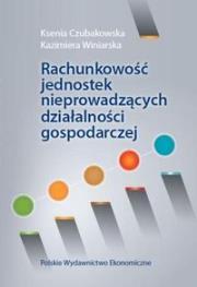 Rachunkowość jednostek nieprowadzących działalności gospodarczej. Autor: Czubakowska Ksenia. Dadada.pl Okładka książki Rachunkowość jednostek nieprowadzących działalności gospodarczej