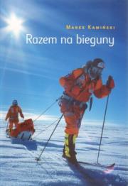 Okładka książki Razem na bieguny z płytą DVD