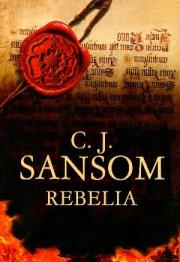 Rebelia. Autor: Sansom C.J.. Dadada.pl Okładka książki Rebelia