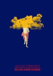 Relaks amerykański. Autor: Strachota Juliusz. Dadada.pl Okładka książki Relaks amerykański