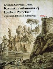 Rysunki z wilanowskiej kolekcji Potockich w zbiorach Biblioteki Narodowej. Autor: Gutowska-Dudek Krystyna. Dadada.pl Okładka książki Rysunki z wilanowskiej kolekcji Potockich w zbiorach Biblioteki Narodowej