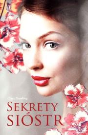 Sekrety sióstr. Autor: Dowling Clare. Dadada.pl Okładka książki Sekrety sióstr