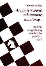 Okładka książki Słownik biograficzny szachistów polskich t. 4