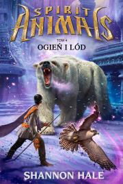 Spirit Animals 4. Ogień i lód.. Autor: Shannon Hale. Dadada.pl Okładka książki Spirit Animals 4. Ogień i lód.