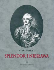 Splendor i niesława. Autor: Widacka Hanna. Dadada.pl Okładka książki Splendor i niesława