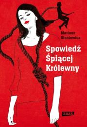 Spowiedź śpiącej królewny. Autor: Sieniewicz Mariusz. Dadada.pl Okładka książki Spowiedź śpiącej królewny